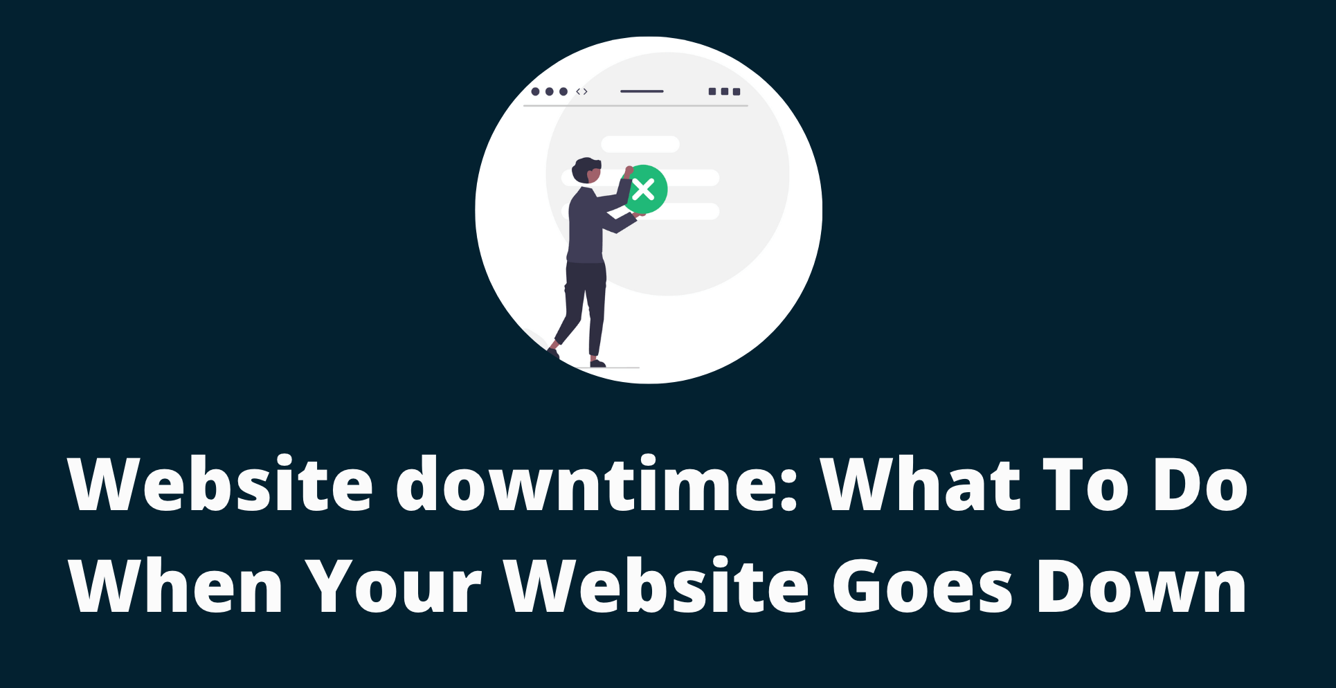 Website downtime: What To Do When Your Website Goes Down